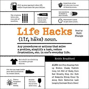 Life Hacks: Any Procedure or Action That Solves a Problem, Simplifies a Task, Reduces Frustration, Etc. in One's [Audiobook]