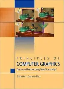 Principles of Computer Graphics: Theory and Practice Using OpenGL and Maya®