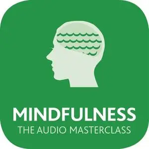 «Mindfulness: The Audio Masterclass» by Martha Langley