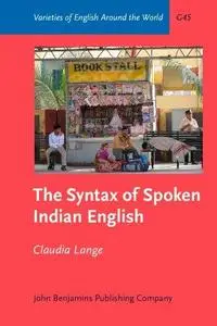The Syntax of Spoken Indian English (Varieties of English Around the World)
