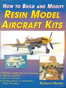 How to Build and Modify Resin Model Aircraft Kits (Repost)