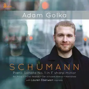 Lauren Eberwein & Adam Golka - Schumann: Piano Sonata No. 1 in F-Sharp Minor, Op. 11 (2018)