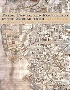 Trade, Travel, and Exploration in the Middle Ages: An Encyclopedia