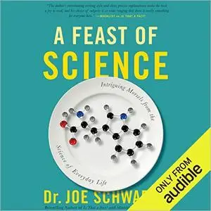 A Feast of Science: Intriguing Morsels from the Science of Everyday Life  [Audiobook]
