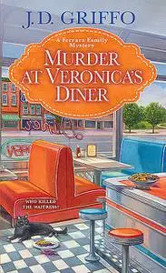 «Murder at Veronica's Diner» by J.D. Griffo