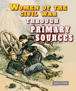 Women of the Civil War Through Primary Sources by Carin T. Ford