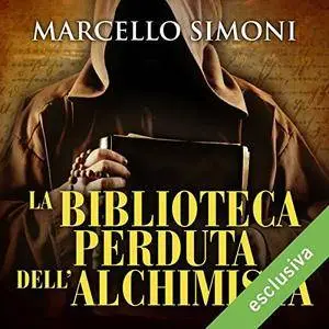 Marcello Simoni - La biblioteca perduta dell'alchimista (Il mercante di libri maledetti 2) [Audiobook]