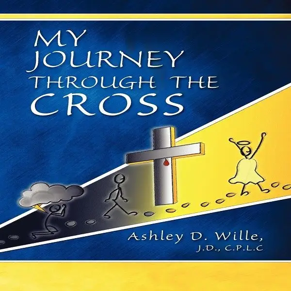 «My Journey Through the Cross» by Ashley Wille