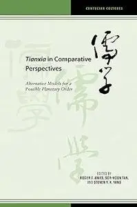 Tianxia in Comparative Perspectives: Alternative Models for a Possible Planetary Order