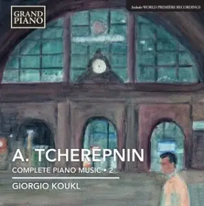 Alexander Tcherepnin - Piano Music, Vol. 2 (Koukl)