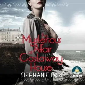 «The Mysterious Affair at Castaway House» by Stephanie Lam