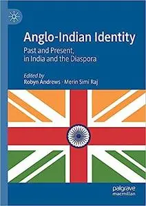 Anglo-Indian Identity: Past and Present, in India and the Diaspora