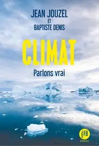 Jean Jouzel, Baptiste Denis, "Climat : Parlons vrai"
