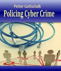 "Policing Cyber Crime" by Petter Gottschalk