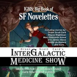 «Orson Scott Card's Intergalactic Medicine Show: Big Book of SF Novelettes» by Orson Scott Card,Mary Robinette Kowal,Eri
