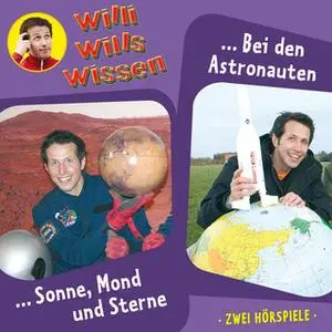 «Willi wills wissen - Folge 4: Sonne, Mond und Sterne / Bei den Astronauten» by Jessica Sabasch