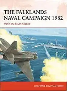 The Falklands Naval Campaign 1982: War in the South Atlantic