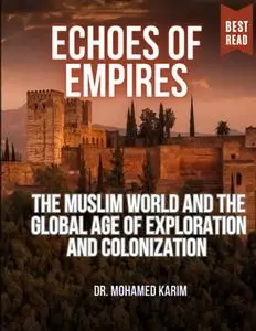 Echoes of Empires: The Muslim World and the Global Age of Exploration and Colonization