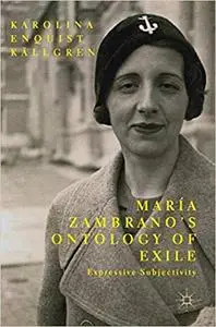 María Zambrano’s Ontology of Exile: Expressive Subjectivity