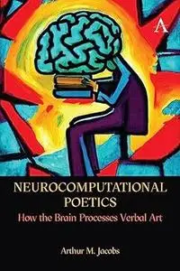 Neurocomputational Poetics: How the Brain Processes Verbal Art