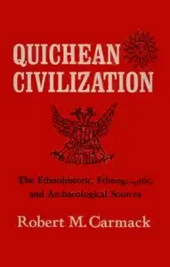 Robert M. Carmack, "Quichean Civilization: The Ethnohistoric, Ethnographic and Archaeological Sources"