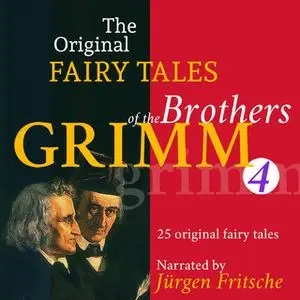 «The Original Fairy Tales of the Brothers Grimm - Part 4 of 8.» by Brothers Grimm
