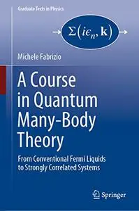 A Course in Quantum Many-Body Theory