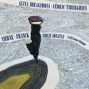 Alina Ibragimova & Cédric Tiberghien - Vierne & Franck: Violin Sonatas (2019) [Official Digital Download 24/96]