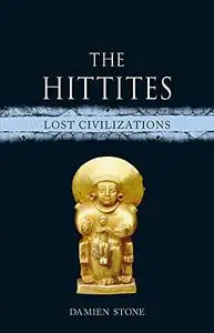 The Hittites: Lost Civilizations