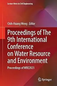 Proceedings of The 9th International Conference on Water Resource and Environment: Proceedings of WRE2023