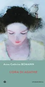 Anne Cathrine Bomann - L'ora di Agathe
