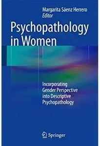 Psychopathology in Women: Incorporating Gender Perspective into Descriptive Psychopathology [Repost]