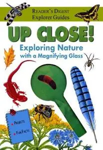 Up Close: Exploring Nature with a Magnifying Glass (Reader's Digest Explorer Guides)