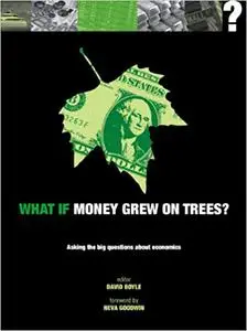 What if Money Grew on Trees? /anglais