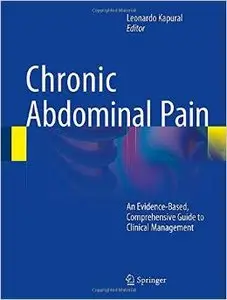 Chronic Abdominal Pain: An Evidence-Based, Comprehensive Guide to Clinical Management