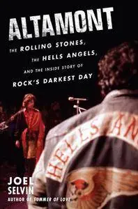 Altamont: The Rolling Stones, the Hells Angels, and the Inside Story of Rock's Darkest Day (repost)