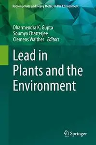 Lead in Plants and the Environment (Radionuclides and Heavy Metals in the Environment) (Repost)