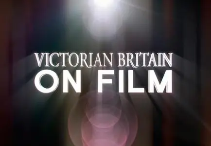 Victorian Britain on Film (2020)