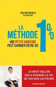 Luca Mazzucchelli, "La méthode 1%: Une petite habitude pour changer de vie"