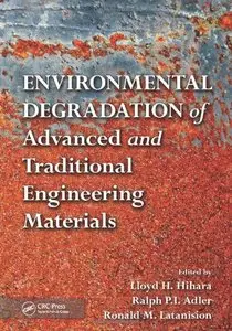 Environmental Degradation of Advanced and Traditional Engineering Materials (repost)