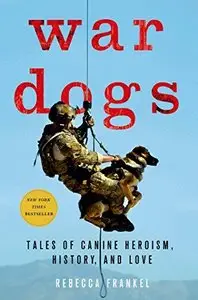 War Dogs: Tales of Canine Heroism, History, and Love (repost)