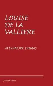 «Louise de la Valliere» by Alexandre Dumas