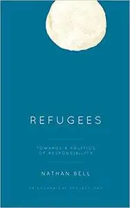 Refugees: Towards a Politics of Responsibility