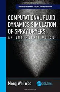 Computational Fluid Dynamics Simulation of Spray Dryers: An Engineer’s Guide