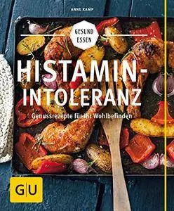 Histaminintoleranz: Genussrezepte für Ihr Wohlbefinden