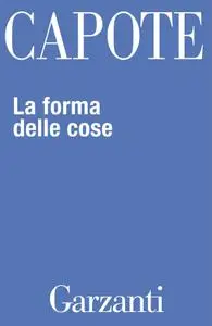 Truman Capote - La forma delle cose