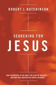 «Searching for Jesus» by Robert J. Hutchinson