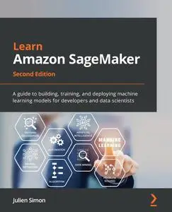 Learn Amazon SageMaker, 2nd Edition [Repost]