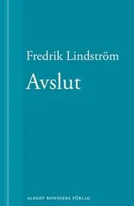 «Avslut : En novell ur När börjar det riktiga livet?» by Fredrik Lindström