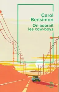 Carol Bensimon, "On adorait les cow-boys"